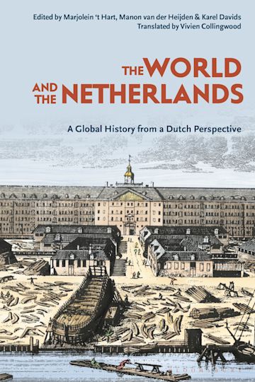 New publication: ‘The World and the Netherlands: A global history from a Dutch Perspective’